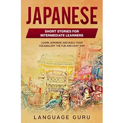 Abbildung von Japanese Short Stories for Beginners and Intermediate Learners: Learn Build Your Vocabulary the Fun Easy Way