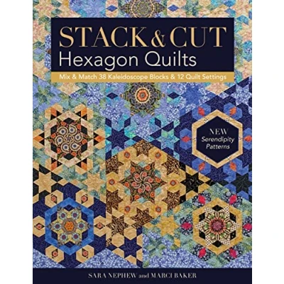 Abbildung von Stack &amp; Cut Hexagon Quilts Print On Demand Edition: Mix Match 38 Kaleidoscope Blocks 12 Quilt Settings New Serendipity Patterns