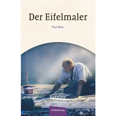 Abbildung von Der Eifelmaler: Eine Eifeler Erzählung (Eifeler Erzählungen)