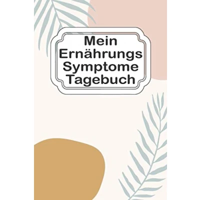 Abbildung von Mein Ernährungs Symptome Tagebuch: Tagebuch um einen Zusammenhang zwischen Ernährung und Beschwerden, Symptomen Allergien fest zu stellen Ernährungstagebuch bei Intoleranzen mit