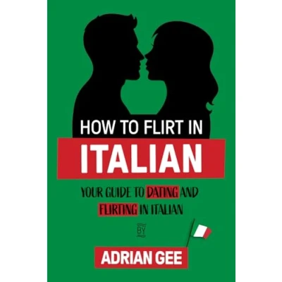 Abbildung von How to Flirt in Italian: Your Guide Dating and Flirting Italian