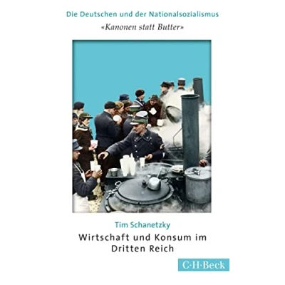 Abbildung von &#039;Kanonen statt Butter&#039;: Wirtschaft und Konsum im Dritten Reich (Beck Paperback)
