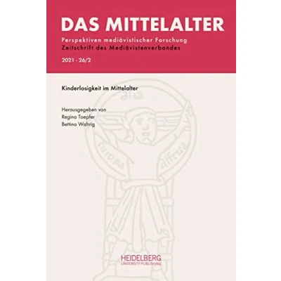 Abbildung von Das Mittelalter. Perspektiven mediävistischer Forschung : Zeitschrift... / 2021, Band 26, Heft 2: Kinderlosigkeit im Mittelalter (Das ... Zeitschrift des Mediävistenverbandes)