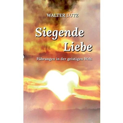 Abbildung von Siegende Liebe: Führungen in der geistigen Welt
