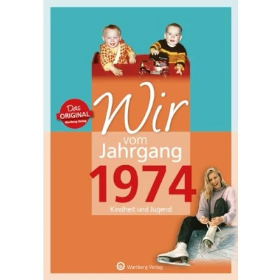 Abbildung von Wir vom Jahrgang 1974 Kindheit und Jugend (Jahrgangsbände): Geschenkbuch zum 50. Geburtstag Jahrgangsbuch mit Geschichten, Fotos Erinnerungen ... Alltag (Geschenkbuch runden Geburtstag)