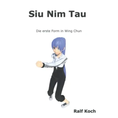 Abbildung von Siu Nim Tau: Die erste Form in Wing Chun (Essentielles Chun)