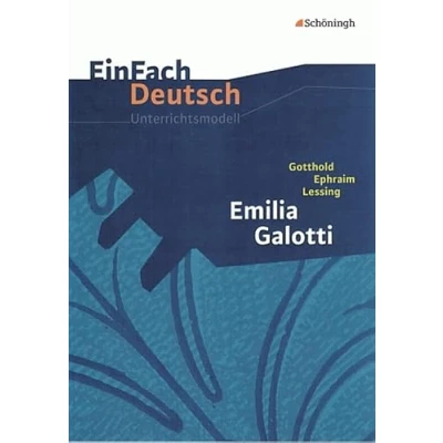 Abbildung von EinFach Deutsch Unterrichtsmodelle: Gotthold Ephraim Lessing: Emilia Galotti: Gymnasiale Oberstufe
