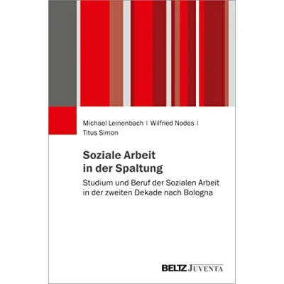 Abbildung von Soziale Arbeit in der Spaltung: Studium und Beruf Sozialen zweiten Dekade nach Bologna