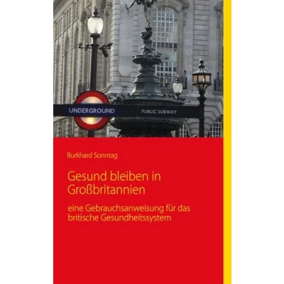 Abbildung von Gesund bleiben in Großbritannien: eine Gebrauchsanleitung für das britische Gesundheitssystem