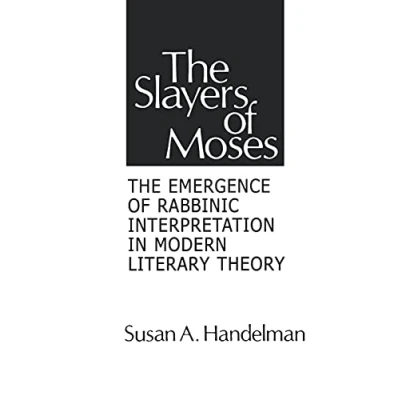 Abbildung von The Slayers of Moses: Emergence Rabbinic Interpretation in Modern Literary Theory (Suny Series on Jewish Literature and Culture)