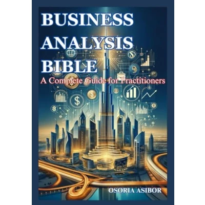 Abbildung von Business Analysis Bible: A Complete Guide for Practitioners