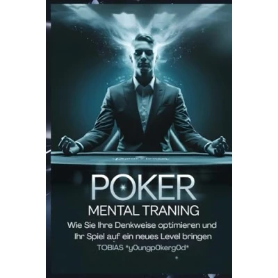 Abbildung von Poker Mental Training: Wie Sie Ihre Denkweise optimieren und Ihr Spiel auf ein neues Level bringen: Mindset &amp; Psychologie beim Pokern