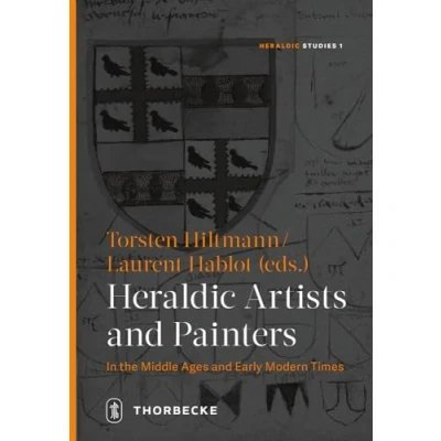 Abbildung von Heraldic Artists and Painters in the Middle Ages Early Modern Times (Heraldic Studies, Band 1)