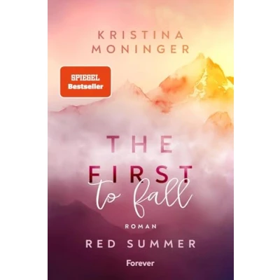 Abbildung von The First to Fall: Red Summer der Auftakt New Adult Suspense Reihe von #1 Spiegel Bestsellerautorin Kristina Moninger