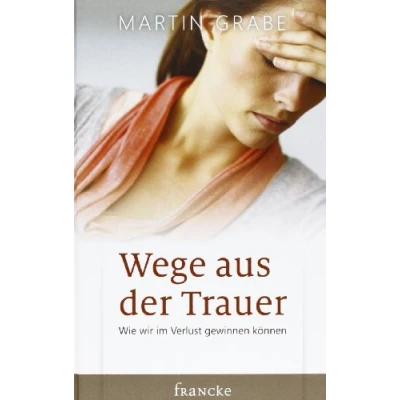 Abbildung von Wege aus der Trauer: Wie wir im Verlust gewinnen können