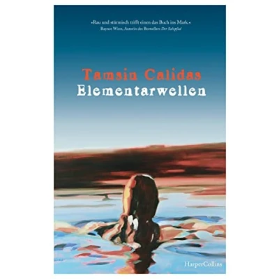 Abbildung von Elementarwellen: »Rau und stürmisch trifft einen das Buch ins Mark.« Raynor Winn, Autorin des SPIEGEL Bestsellers »Der Salzpfad«