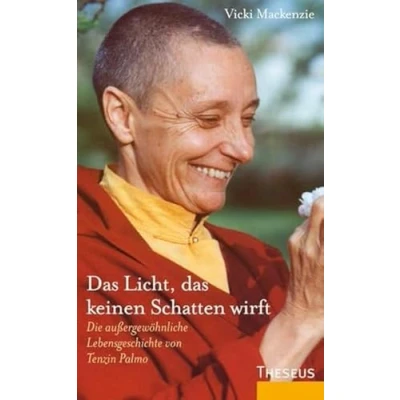Abbildung von das Licht, keinen Schatten wirft: Die außergewöhnliche Lebensgeschichte von Tenzin Palmo