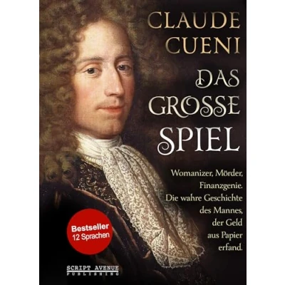 Abbildung von Das große Spiel: Womanizer, Mörder, Finanzgenie. Die wahre Geschichte des Mannes, der Geld aus Papier erfand.