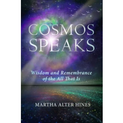 Abbildung von Cosmos Speaks: Wisdom and Remembrance of the All That Is (Living One Light Book Series, Band 3)