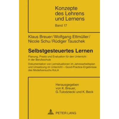 Abbildung von Selbstgesteuertes Lernen: Planung, Praxis und Evaluation für den Unterricht in der Berufsschule Dokumentation von Lernsituationen im ... (Konzepte des Lehrens Lernens, Band 17)