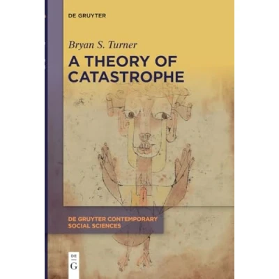 Abbildung von A Theory of Catastrophe (De Gruyter Contemporary Social Sciences, 19)