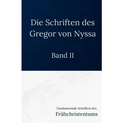 Abbildung von Die Schriften des Gregor von Nyssa Band II: Fundamentale Frühchristentums