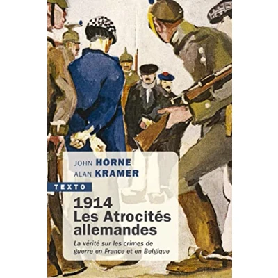 Abbildung von 1914. les atrocités allemandes: La vérité sur crimes de guerre en France et Belgique