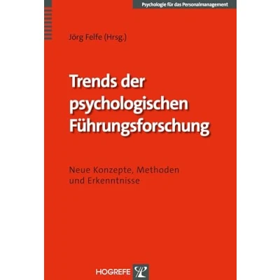 Abbildung von Trends der psychologischen Führungsforschung: Neue Konzepte, Methoden und Erkenntnisse (Psychologie für das Personalmanagement)