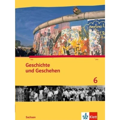 Abbildung von Geschichte und Geschehen 6. Ausgabe Sachsen Gymnasium: Schulbuch Klasse 10 (Geschichte Geschehen. Sekundarstufe I)