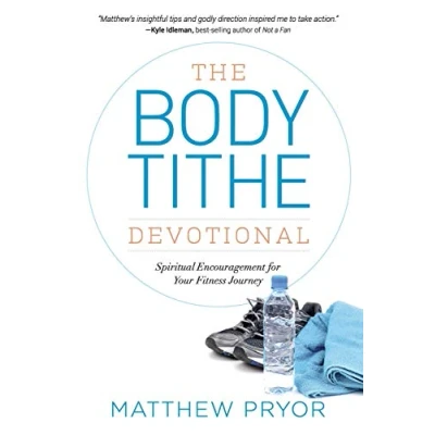 Abbildung von The Body Tithe Devotional: Spiritual Encouragement For Your Fitness Journey