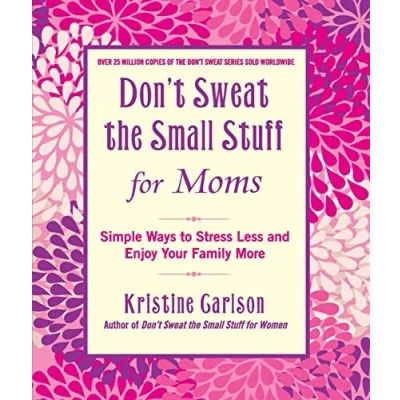 Abbildung von Don&#039;t Sweat the Small Stuff for Moms: Simple Ways to Stress Less and Enjoy Your Family More