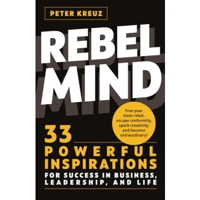 Abbildung von REBEL MIND: 33 Powerful Inspirations for Success in Business, Leadership, and Life. Free your Inner Rebel, Escape Conformity, Spark Creativity, Become Extraordinary.