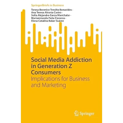Abbildung von Social Media Addiction in Generation Z Consumers: Implications for Business and Marketing (SpringerBriefs Business)