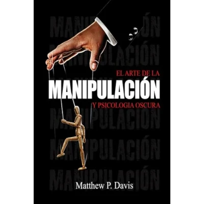 Abbildung von El arte de la manipulacion y psicologia oscura: Libro sobre influencia mental crecimiento personal Protégese manipulación en su vida profesional privada Bonus: inteligencia emocional