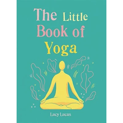 Abbildung von the Little Book of Yoga: Harness ancient practice to boost your health and wellbeing (The Gaia Books)