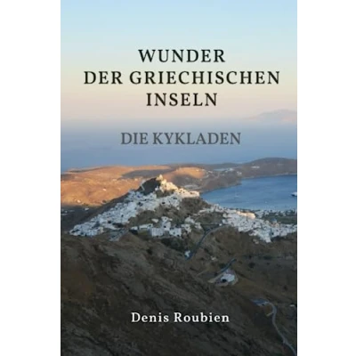Abbildung von Wunder der griechischen Inseln. Die Kykladen (Reisen in Kultur und Landschaft, Band 11)