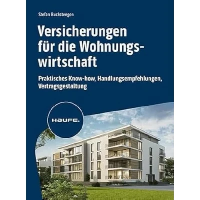 Abbildung von Versicherungen für die Wohnungswirtschaft: Praktisches Know how, Handlungsempfehlungen, Vertragsgestaltung (Haufe Fachbuch)