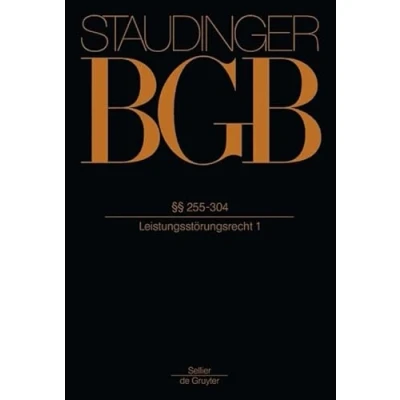 Abbildung von §§ 255 304: (Leistungsstörungsrecht 1) (J. von Staudingers Kommentar zum Bürgerlichen Gesetzbuch mit Einführungsgesetz und Nebengesetzen. Recht der Schuldverhältnisse, Band