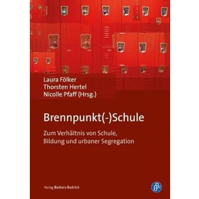Abbildung von Brennpunkt( )Schule: Zum Verhältnis von Schule, Bildung und urbaner Segregation