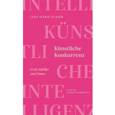 Abbildung von Künstliche Konkurrenz KI als Jobkiller und Chance: LEUCHT:SCHRIFT (Leykam LEUCHT:SCHRIFTEN)