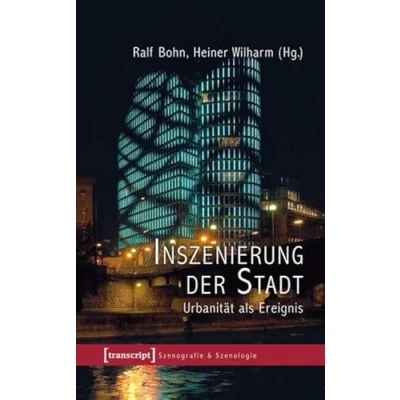 Abbildung von Inszenierung der Stadt: Urbanität als Ereignis (Szenografie &amp; Szenologie)