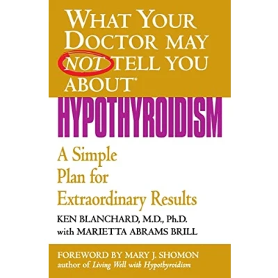 Abbildung von What Your Doctor May Not Tell You About(TM): Hypothyroidism: A Simple Plan for Extraordinary Results (What About...(Paperback))