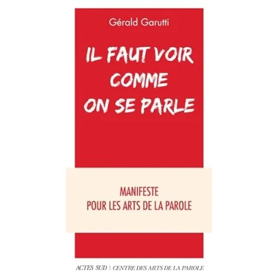 Abbildung von Il faut voir comme on se parle: Manifeste pour les arts de la parole