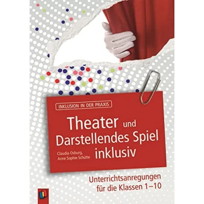 Abbildung von Theater und Darstellendes Spiel inklusiv: Unterrichtsanregungen für die Klassen 1 10 (Inklusion in der Praxis)