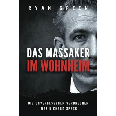 Abbildung von Das Massaker Im Wohnheim: Die Unvergessenen Verbrechen Des Richard Speck (Wahres Verbrechen)