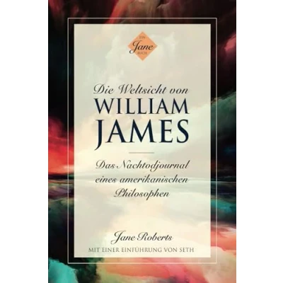 Abbildung von DIE WELTSICHT VON WILLIAM JAMES: Das Nachtodjournal eines amerikanischen Philosophen