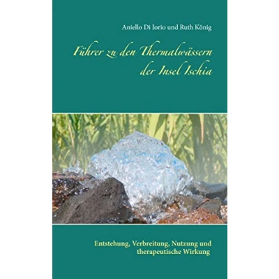 Abbildung von Führer zu den Thermalwässern der Insel Ischia: Entstehung, Verbreitung, Nutzung und therapeutische Wirkung