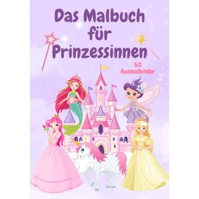 Abbildung von Das Malbuch für Prinzessinnen: 50 schöne Motive mit Prinzessinnen, Feen, Elfen, Einhörner und Meerjungfrauen