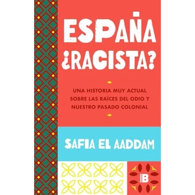 Abbildung von España ¿racista?: Una historia muy actual sobre las raíces del odio y nuestro pasado colonial (Somos B)