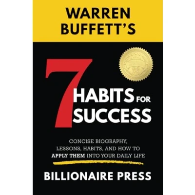 Abbildung von Warren Buffett&#039;s 7 Habits For Success: Concise Biography, Lessons, Habits, and How to Apply them into Your Daily Life